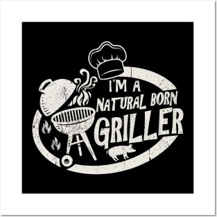 I'm A Natural Born Griller Posters and Art